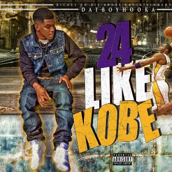 24 Like Kobe by Dat Boy Hooka