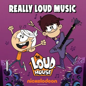 Really Loud Music by The Loud House