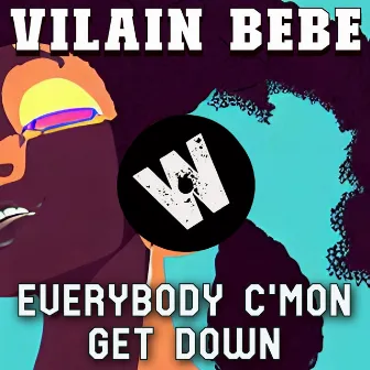 Everybody C'mon Get Down by Vilain Bébé