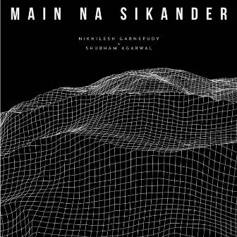 Main na Sikander by Nikhilesh Garnepudy