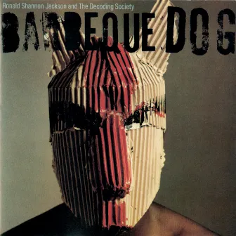 Barbeque Dog by Ronald Shannon Jackson & The Decoding Society