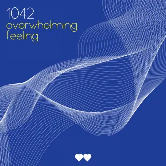 Overwhelming Feeling by 1042