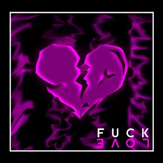 Fuck Love by Clowx