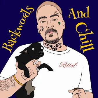 Backwoods and Chill by Rillo$