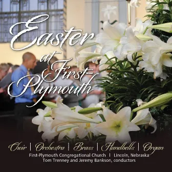 Easter at First Plymouth by First-Plymouth Congregational Church