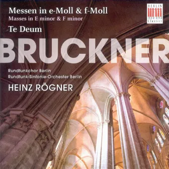 Bruckner: Masses Nos. 2 and 3 & Te Deum by Rundfunkchor Berlin