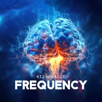 432 Miracle Frequency: Enhanced Mental Clarity and Focus by Brain Waves Frequencies