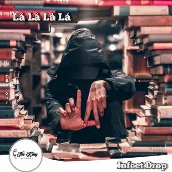 Lá Lá Lá Lá by Infect Drop