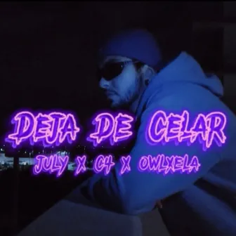 DEJA DE CELAR by July el de la Z