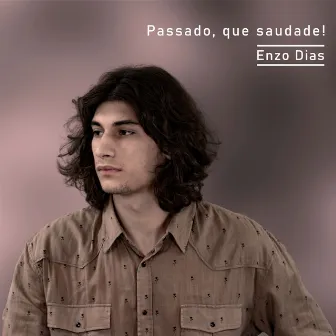 Passado, Que Saudade! by Enzo Dias