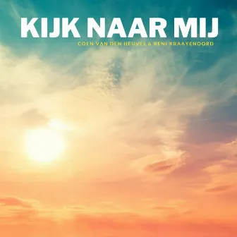 Kijk Naar Mij by Coen Van Den Heuvel