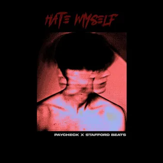 HATE MYSELF by Stafford Beats