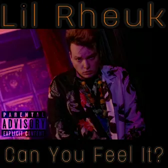 Can You Feel It? EP by Lil Rheuk