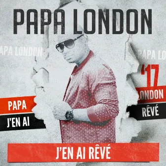 J'en ai rêvé by Papa London