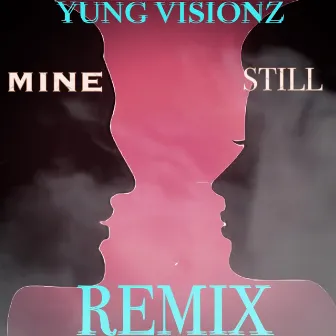 Mines Still (Remix) by Yung Visionz