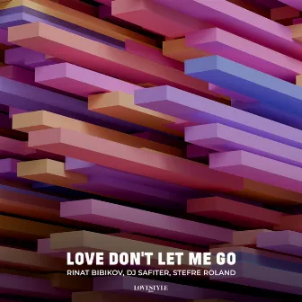 Love Don't Let Me Go by DJ Safiter