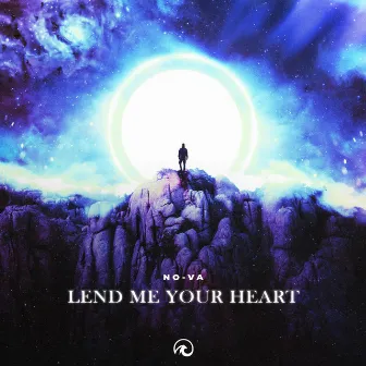 Lend Me Your Heart by NO-VA