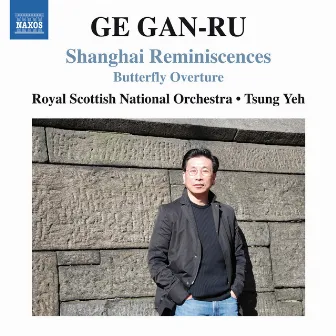 Ge Gan-Ru: Shanghai Reminiscences & Butterfly Overture by Tsung Yeh