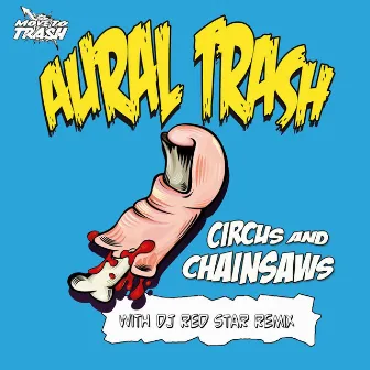 Circus & Chainsaws by Aural Trash