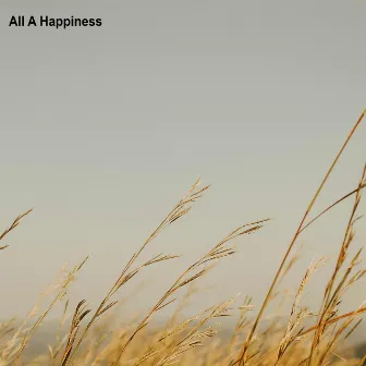 All A Happiness by Omario Baggeman