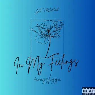 In My Feelings by GT WILL