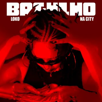 Bagulho Loko na City by Lety