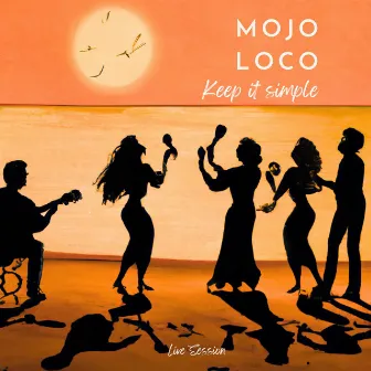 Keep it simple (Live session) by Mojo Loco