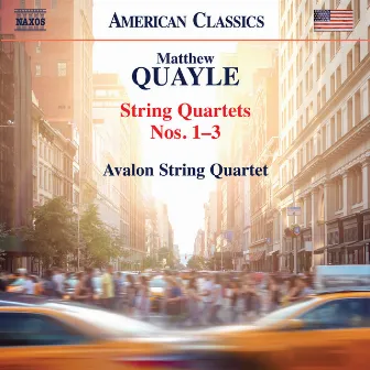 Matthew Quayle: String Quartets Nos. 1-3 by Avalon String Quartet