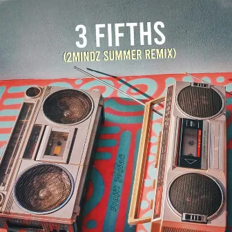 3 FIFTHS (2MINDZ Summer Remix) by 2MINDZ