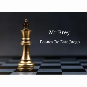 Peones De Este Juego by Mr Brey