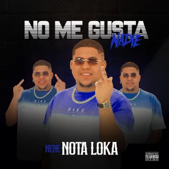 no me gusta nadie by Nene Nota Loka