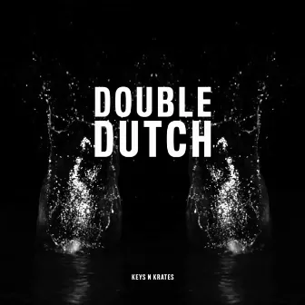 Double Dutch by Keys N Krates