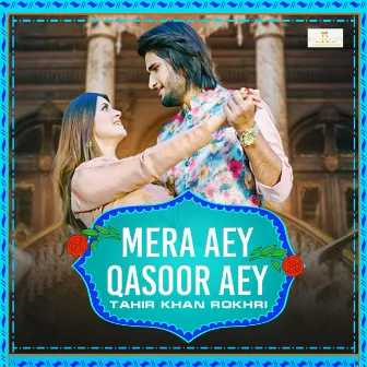 Mera Aey Qasoor Aey - Single by Tahir Khan Rokhri