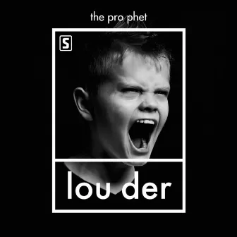 LOUDER by The Prophet