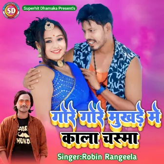 Gore Gore Mukhre Me Kaala Chasma by Robin Rangeela