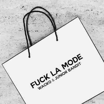 Fuck la mode by Wacko