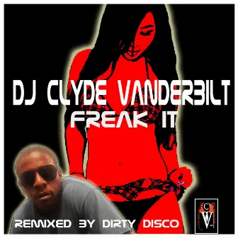 Freak It (Dirty Disco Mainroom Remix) by Dirty Disco