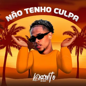 Não Tenho Culpa by BISCOITO NO BEAT