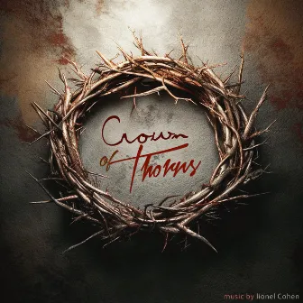 Crown of Thorns by lionel Cohen