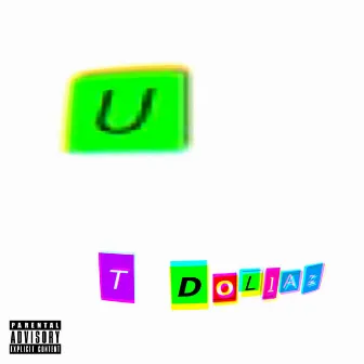 U by T Dollaz