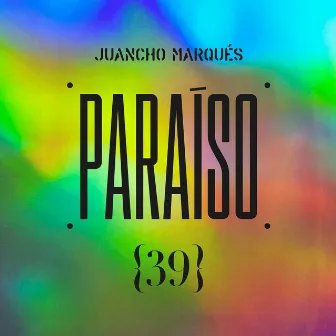 Paraíso 39 by Juancho Marqués