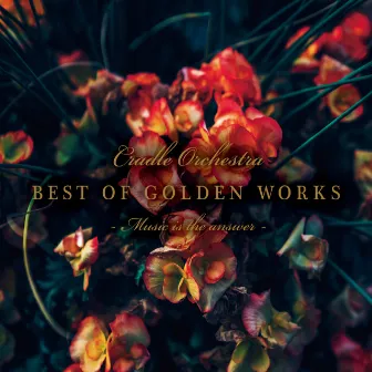 BEST OF GOLDEN WORKS - Music is the answer - by Cradle Orchestra