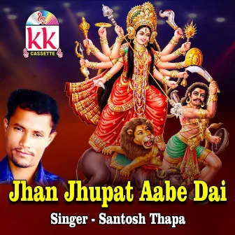 Jhan Jhupat Aabe Dai by Santosh Thapa