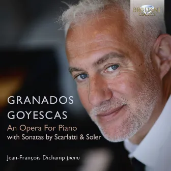 Granados: Goyescas, an Opera for Piano by Jean-Francois Dichamp