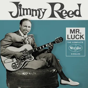 Mr. Luck: The Complete Vee-Jay Singles by Jimmy Reed