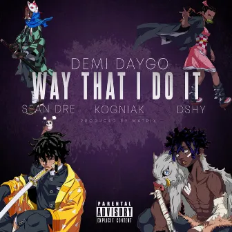 Way That I Do It by Demi Daygo