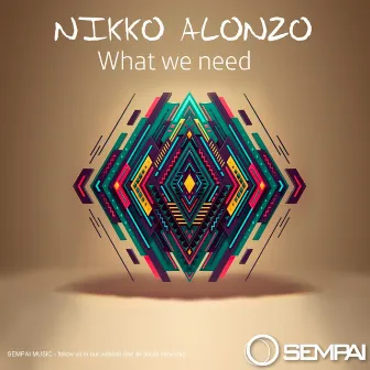 What We Need by Nikko Alonzo