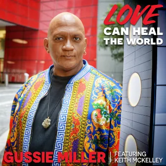 Love Can Heal the World by Gussie Miller