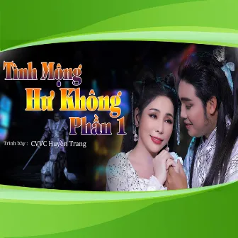 Tình Mộng Hư Không (Phần 1) by Huyền Trang