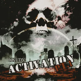 ACTIVATION Pt.1 by KXUDV